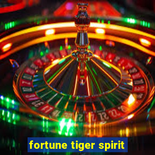 fortune tiger spirit